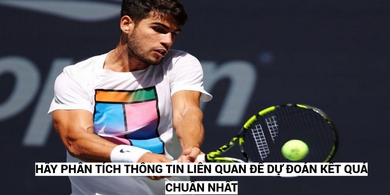 Mẹo Đặt Cược Tennis Trực Tuyến Chính Xác Như Chuyên Gia 7 Hãy phân tích thông tin liên quan để dự đoán kết quả chuẩn nhất